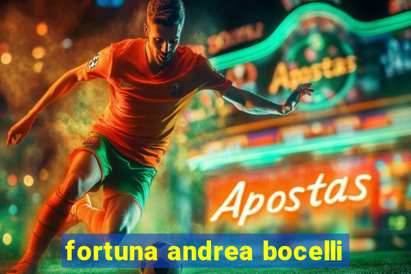 fortuna andrea bocelli